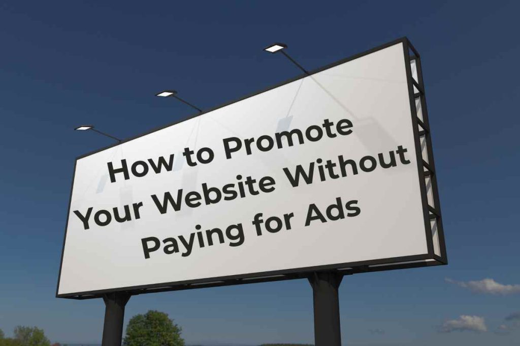 How to Promote Your Website Without Paying for Ads