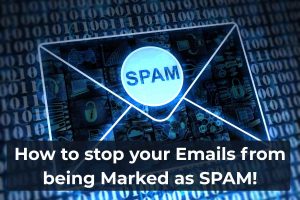 How to stop your Emails from being Marked as SPAM!