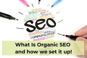 What Is Organic SEO and how we set it up!