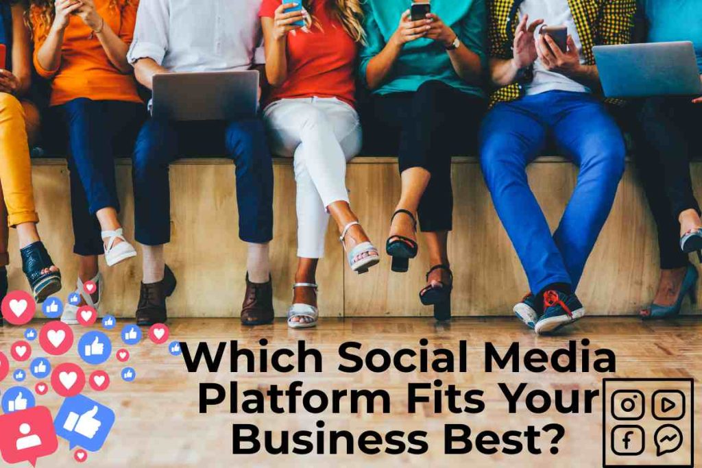 Which Social Media Platform Fits Your Business Best
